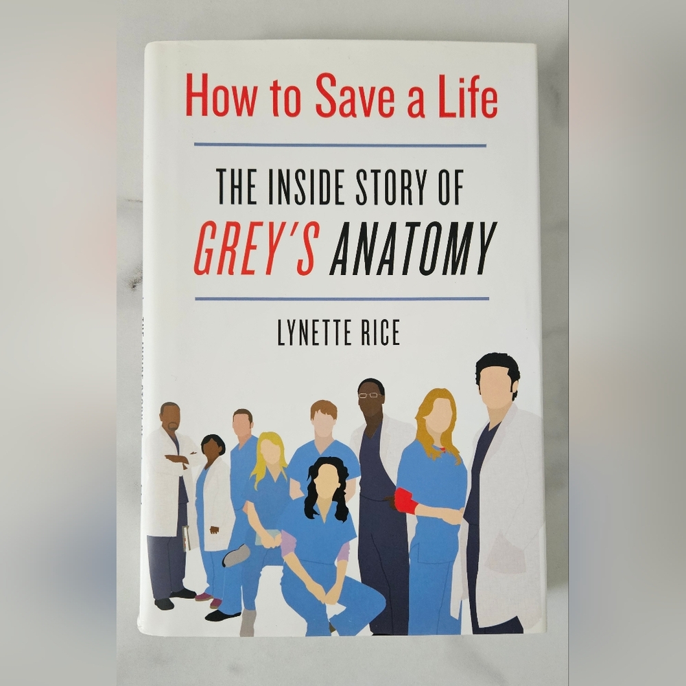"How To Save A Life- The Inside Story Of Grey's Anatomy" Book By Lynette Rice